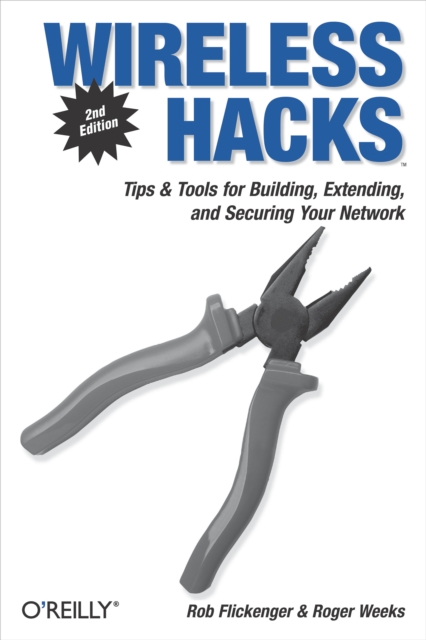 Wireless Hacks : Tips & Tools for Building, Extending, and Securing Your Network, PDF eBook
