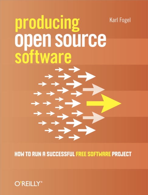 Producing Open Source Software : How to Run a Successful Free Software ...