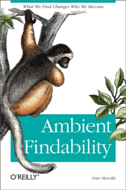 Ambient Findability : What We Find Changes Who We Become, EPUB eBook