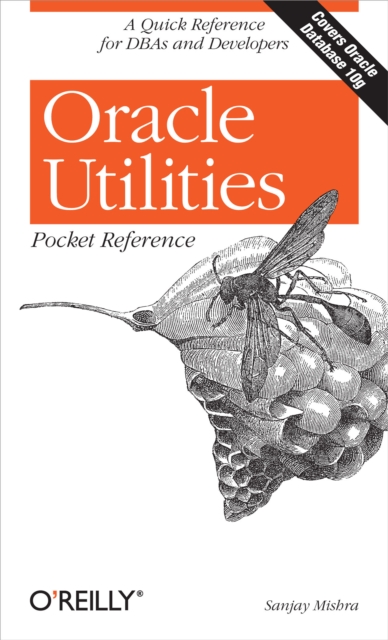 Oracle Utilities Pocket Reference : A Quick Reference for DBAs and Developers, EPUB eBook