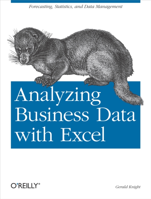 Analyzing Business Data with Excel : Forecasting, Statistics, and Data Management, EPUB eBook