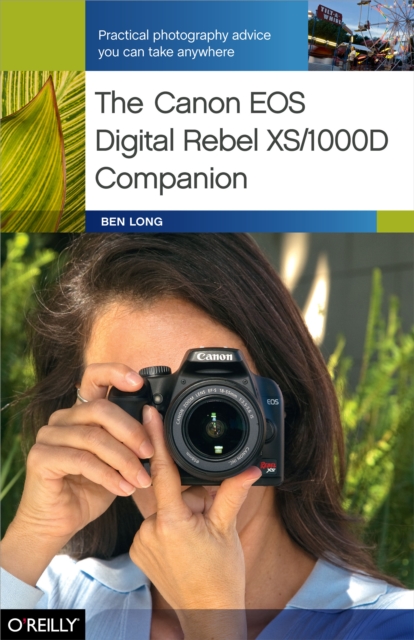 The Canon EOS Digital Rebel XS/1000D Companion : Practical Photography Advice You Can Take Anywhere, EPUB eBook