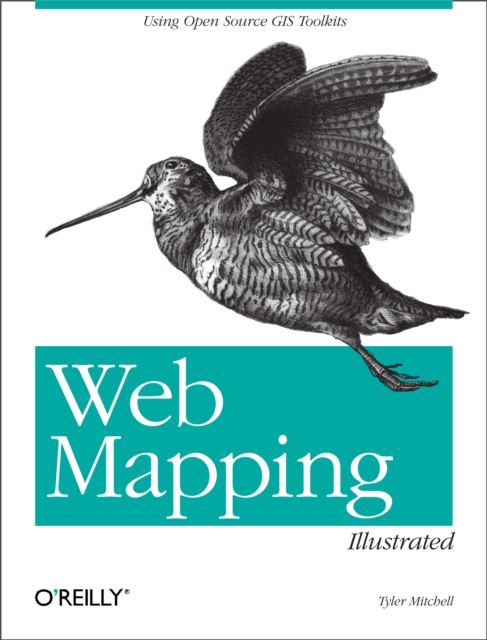 Web Mapping Illustrated : Using Open Source GIS Toolkits, EPUB eBook