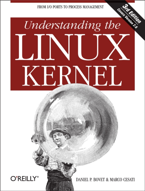 Understanding the Linux Kernel : From I/O Ports to Process Management, EPUB eBook