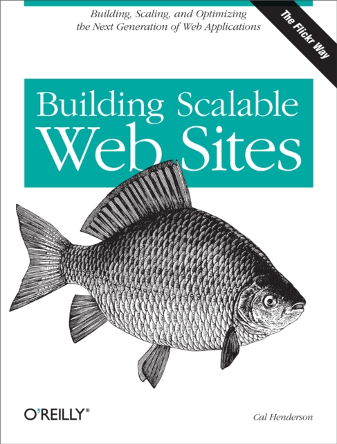 Building Scalable Web Sites : Building, Scaling, and Optimizing the Next Generation of Web Applications, EPUB eBook