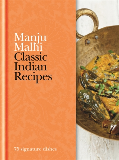 Classic Indian Recipes : 75 signature dishes, EPUB eBook