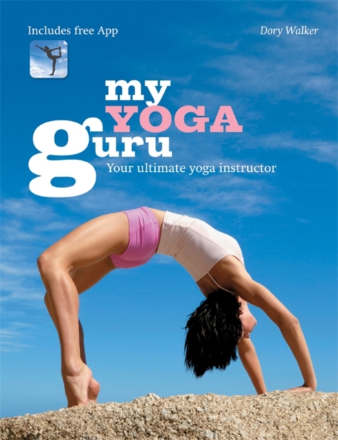 My Yoga Guru : First class poses, postures and positions for beginners to the more advanced, EPUB eBook