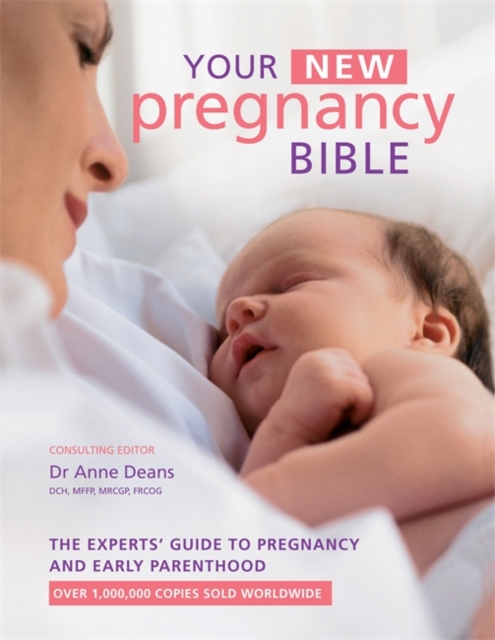 Your New Pregnancy Bible : The Experts' Guide to Pregnancy and Early Parenthood, Hardback Book
