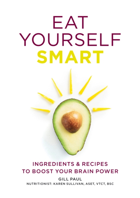 Eat Yourself Smart : Ingredients and recipes to boost your brain power, EPUB eBook