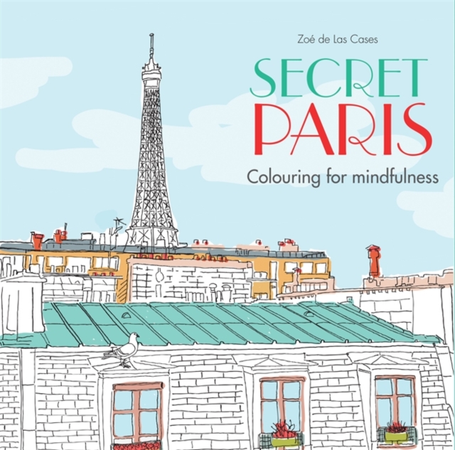 Secret Paris : Colouring for mindfulness, Paperback / softback Book