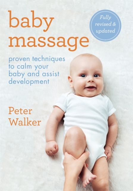 Baby Massage : Proven techniques to calm your baby and assist development: with step-by-step photographic instructions, Paperback / softback Book