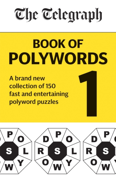 The Telegraph Book of Polywords : A brand new collection of 150 fast and entertaining polyword puzzles, Paperback / softback Book