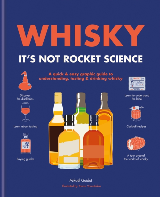 Whisky: It's not rocket science : A quick & easy graphic guide to understanding, tasting & drinking whisky, EPUB eBook