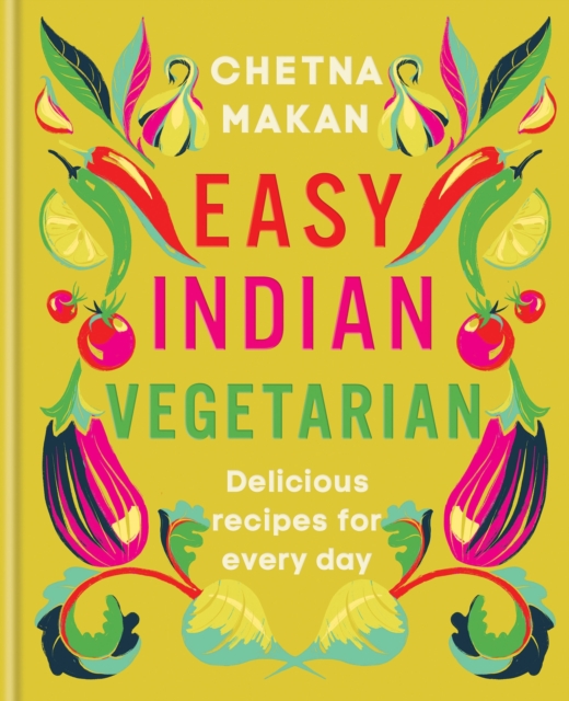Easy Indian Vegetarian : Delicious recipes for every day, Hardback Book
