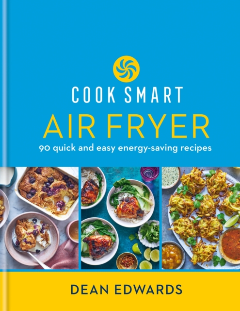 Cook Smart: Air Fryer : 90 quick and easy energy-saving recipes, Hardback Book