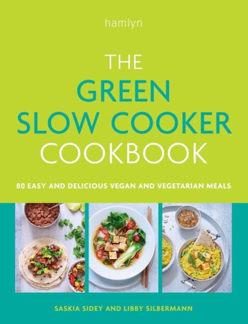 The Green Slow Cooker Cookbook : 80 easy and delicious vegan and vegetarian meals, Paperback / softback Book