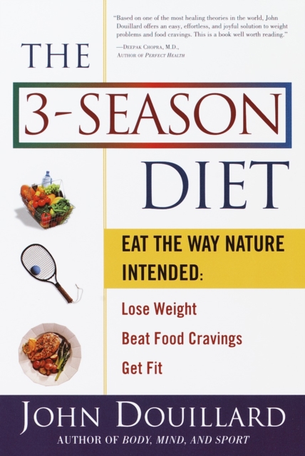 The 3-Season Diet : Eat the Way Nature Intended: Lose Weight, Beat Food Cravings, and Get Fit, Paperback / softback Book