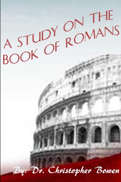 A Study of the Book of Romans, Paperback / softback Book