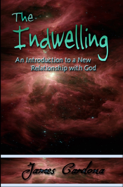 The Indwelling : An Introduction To A New Relationship With God, EPUB eBook