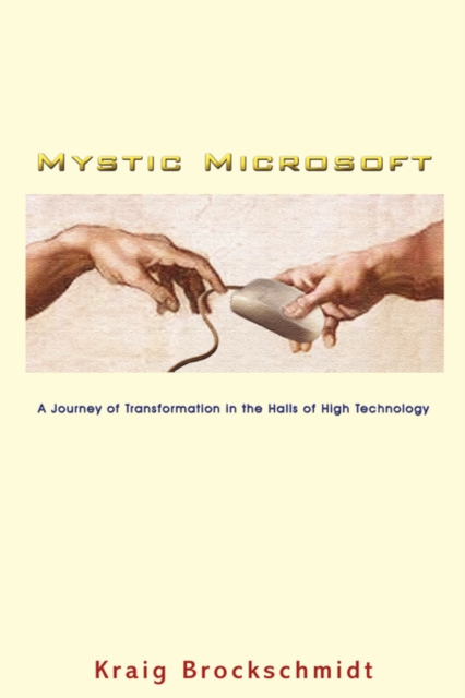 Mystic Microsoft : A Journey of Transformation in the Halls of High Technology, Paperback Book