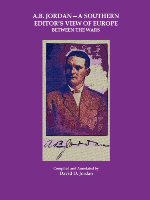 A B. Jordan - A Southern Editor's View of Europe Between the Wars, Paperback / softback Book