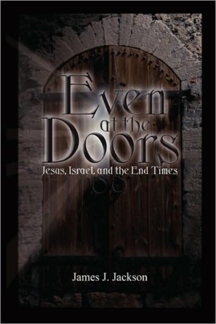 Even at the Doors (Jesus, Israel, and the End Times), Paperback / softback Book