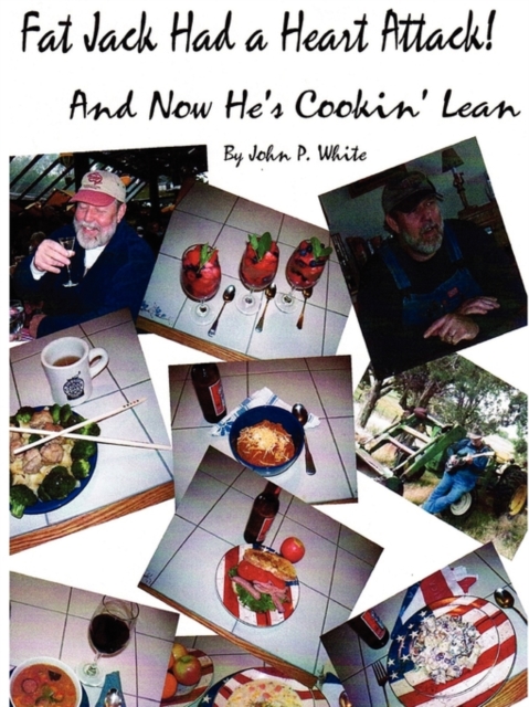 Fat Jack Had a Heart Attack and Now He's Cookin' Lean!, Paperback / softback Book