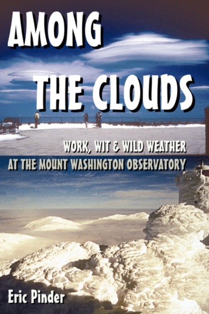 Among the Clouds: Work, Wit & Wild Weather at the Mount Washington Observatory, Paperback / softback Book