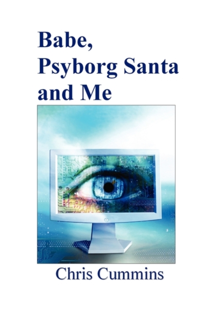 Babe, Psyborg Santa and Me, Paperback Book