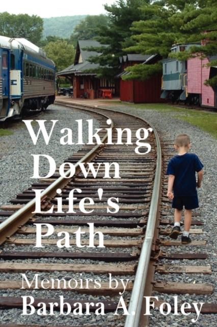 Walking Down Life's Path - Memoirs, Paperback / softback Book