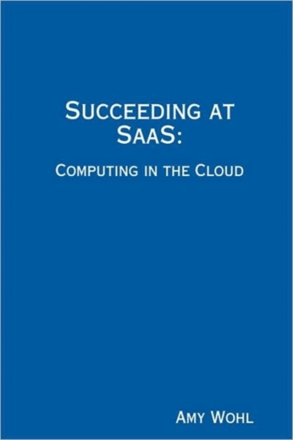 Succeeding at SaaS: Computing in the Cloud, Paperback / softback Book
