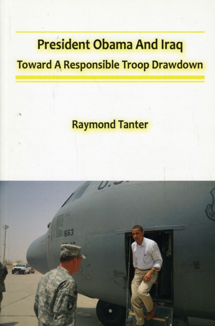 President Obama and Iraq : Toward a Responsible Troop Drawdown, Paperback Book
