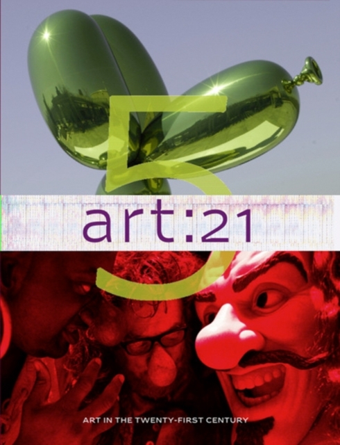 art: 21 : Art in the Twenty-First Century 5, Hardback Book