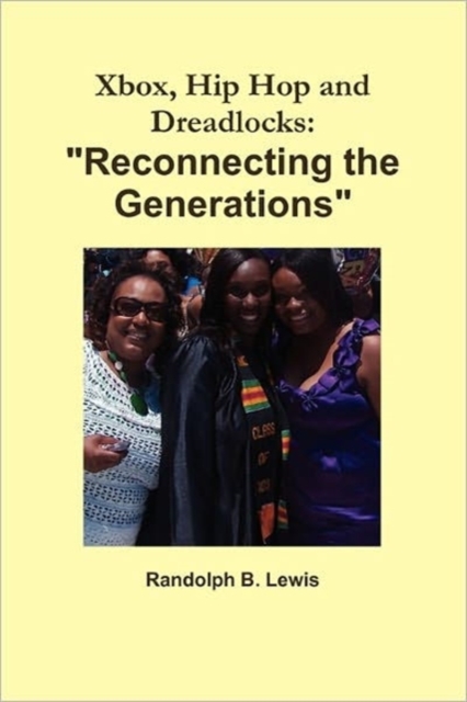 Xbox, Hip Hop and Dreadlocks : "Reconnecting the Generations", Paperback / softback Book