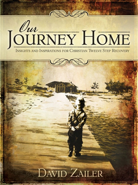 Our Journey Home - Insights & Inspirations for Christian Twelve Step Recovery, Paperback / softback Book