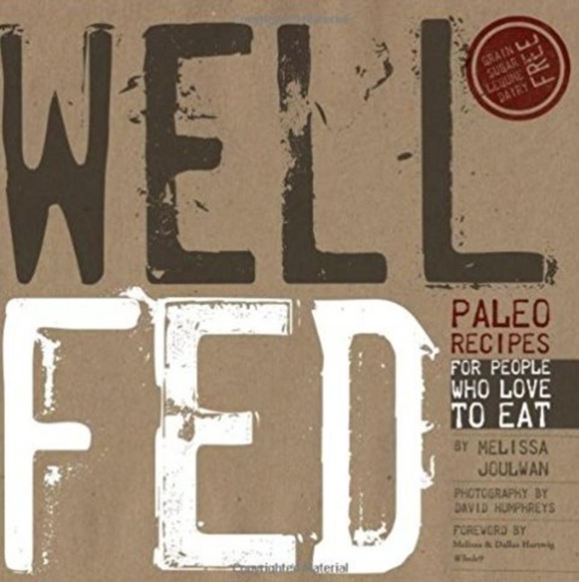 Well Fed : Paleo Recipes for People Who Love to Eat, Paperback / softback Book