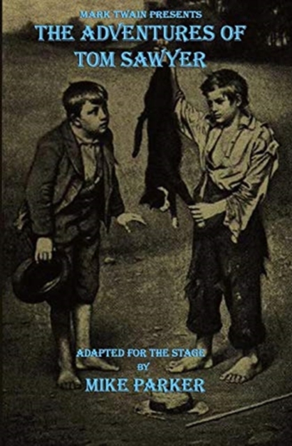 Mark Twain Presents the Adventures of Tom Sawyer : A Stage Play, Paperback / softback Book