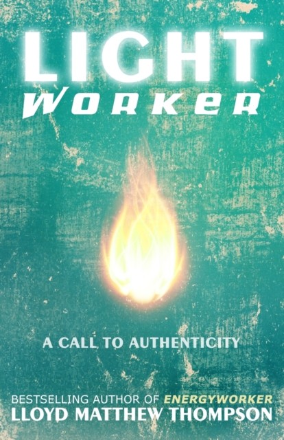 Lightworker : A Call to Authenticity, Paperback / softback Book