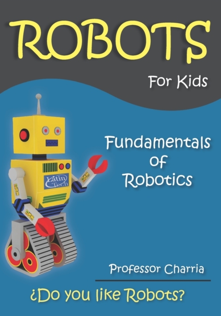 Fundamentals of Robotics : Fun for parents and children, Paperback / softback Book
