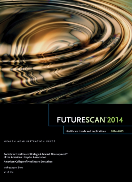 Futurescan 2014-2019 : Healthcare Trends and Implications, Paperback / softback Book