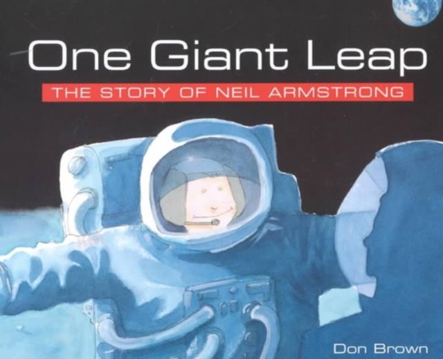 One Giant Leap : The Story of Neil Armstrong, Paperback / softback Book
