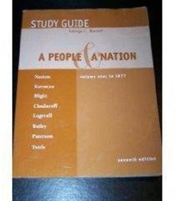 Study Guide : A History of the United States Norton/Katzman/Blight/Chudacoff/Logevall/Bailey/Paterson/Tuttle's a People and a Nation Volume 1, Paperback Book