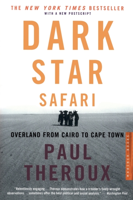 Dark Star Safari : Overland from Cairo to Capetown, Paperback Book