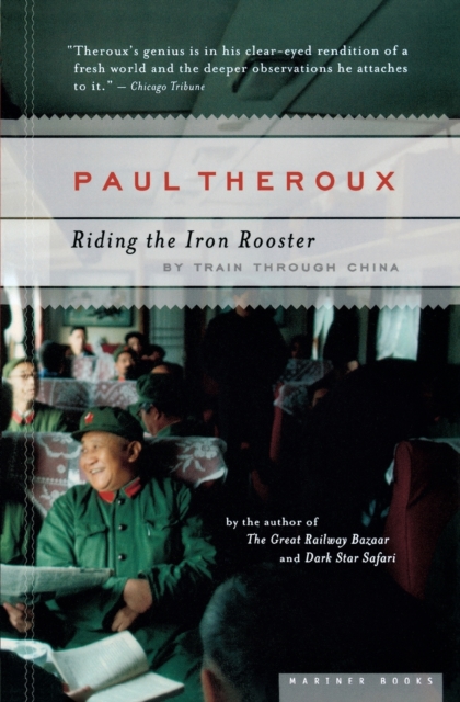 Riding The Iron Rooster : By Train Through China, Paperback Book