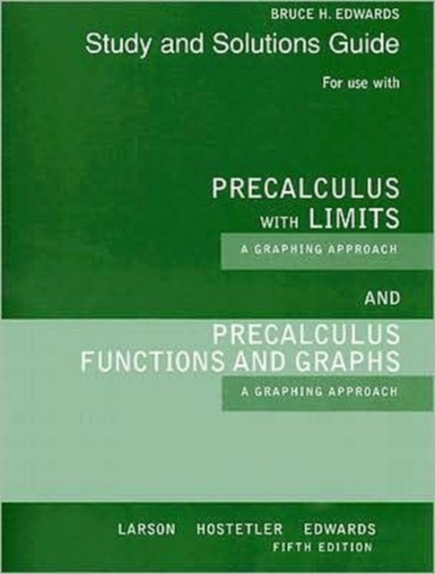 Student Solutions Guide for Larson/Hostetler/Edwards' Precalculus Functions and Graphs: A Graphing Approach, 5th and Precalculus with Limits: A Graphing Approach, AP* Edition, 5th, Paperback / softback Book