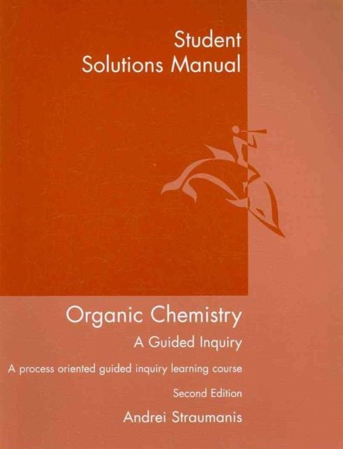 Student Solutions Manual for Straumanis' Organic Chemistry: A Guided  Inquiry, 2nd, Paperback / softback Book