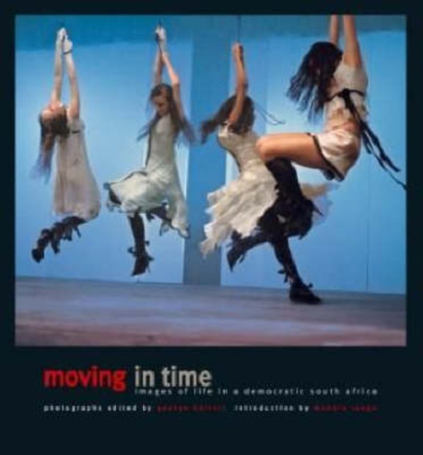 Moving in time : Images of life in a democratic South Africa, Book Book