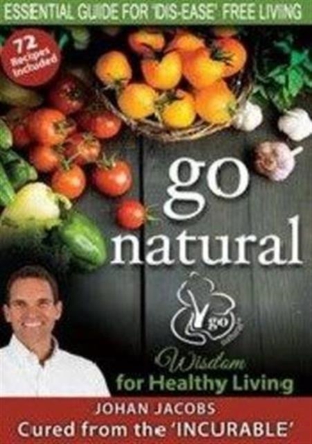 Go natural : Essential guide for 'dis-ease' free living, Paperback / softback Book