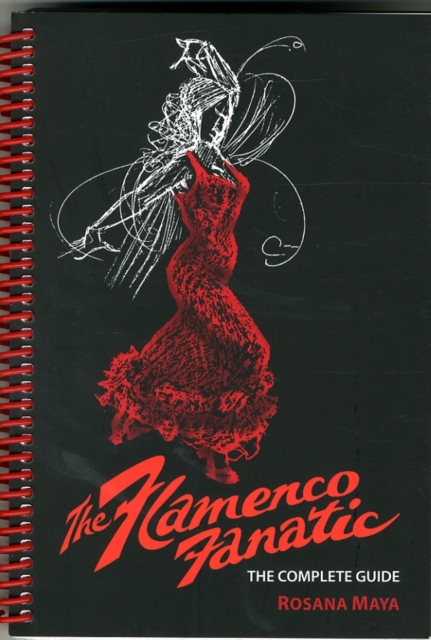 The Flamenco Fanatic : The Complete Guide, Paperback / softback Book
