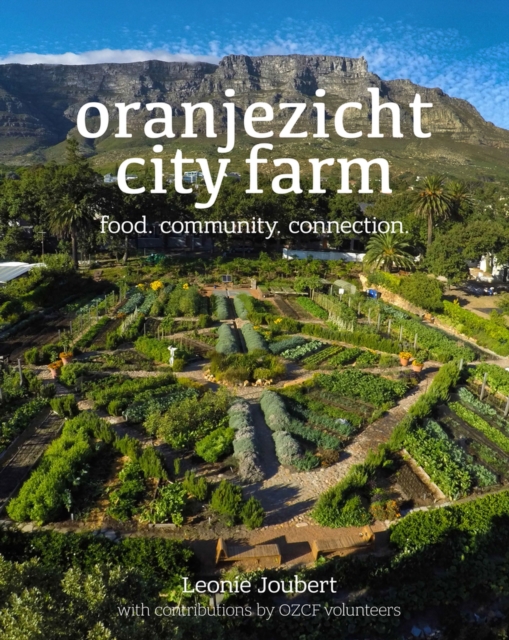Oranjezicht City Farm : Food. Community. Connection., Paperback / softback Book